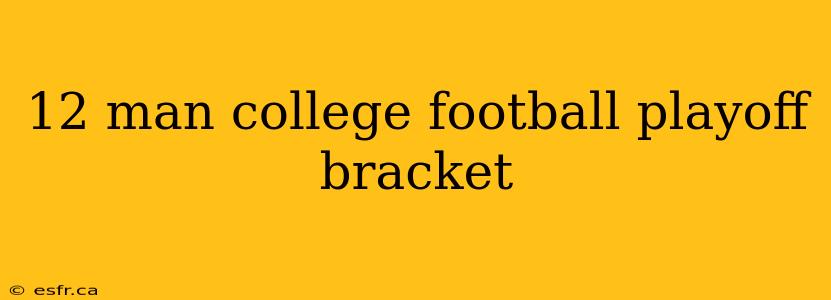 12 man college football playoff bracket