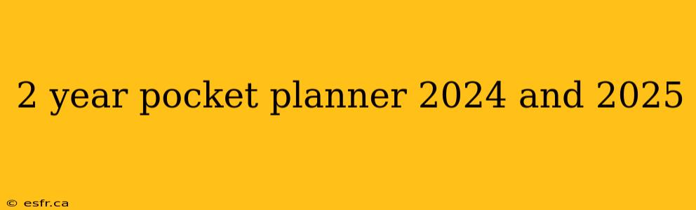 2 year pocket planner 2024 and 2025