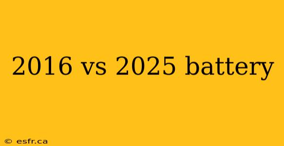 2016 vs 2025 battery