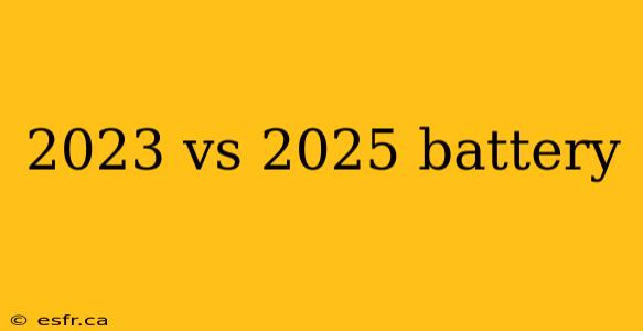 2023 vs 2025 battery