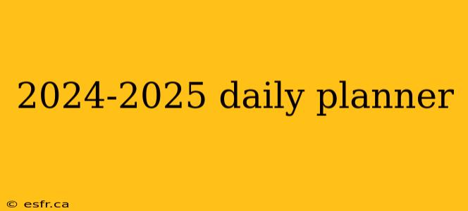 2024-2025 daily planner