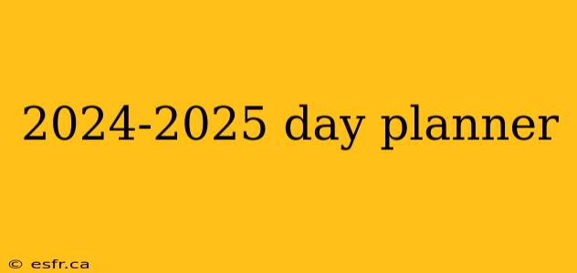 2024-2025 day planner