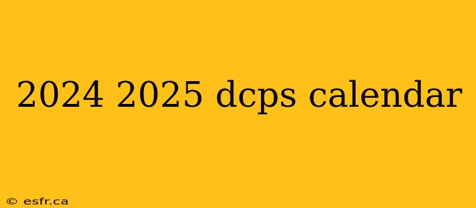 2024 2025 dcps calendar