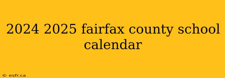 2024 2025 fairfax county school calendar