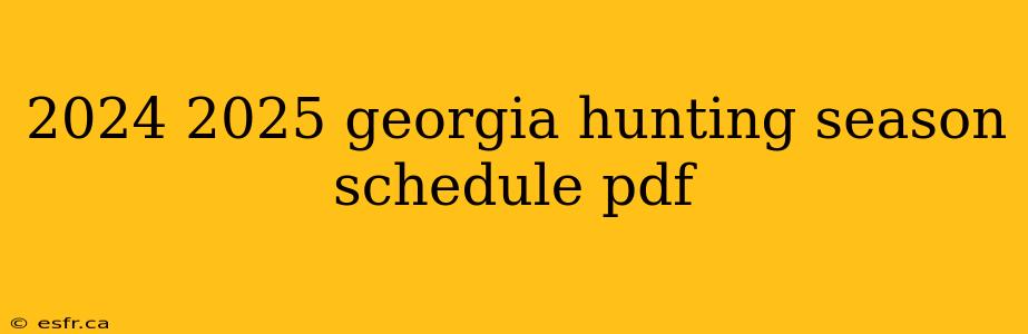 2024 2025 georgia hunting season schedule pdf