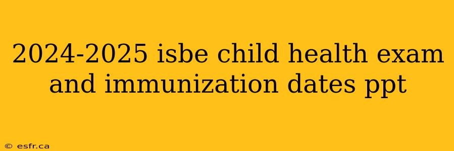 2024-2025 isbe child health exam and immunization dates ppt