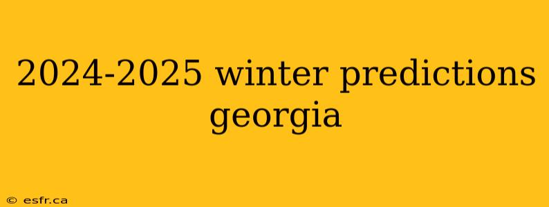 2024-2025 winter predictions georgia