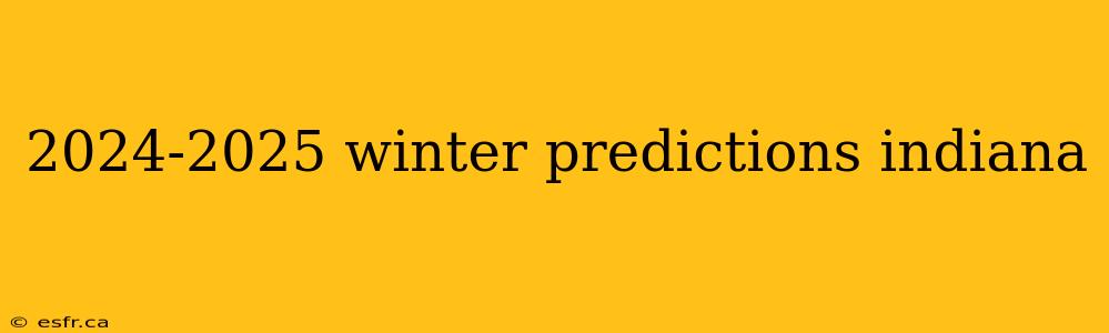 2024-2025 winter predictions indiana