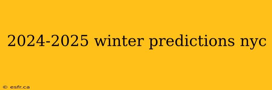 2024-2025 winter predictions nyc