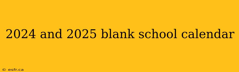 2024 and 2025 blank school calendar