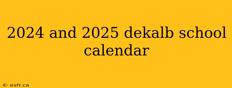 2024 and 2025 dekalb school calendar