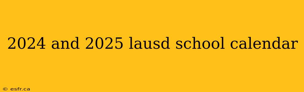 2024 and 2025 lausd school calendar