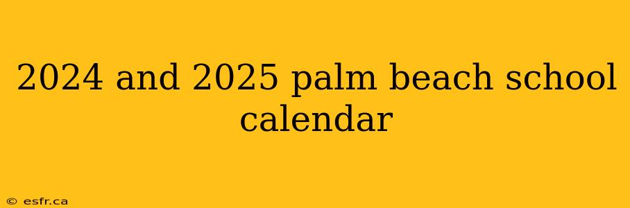 2024 and 2025 palm beach school calendar