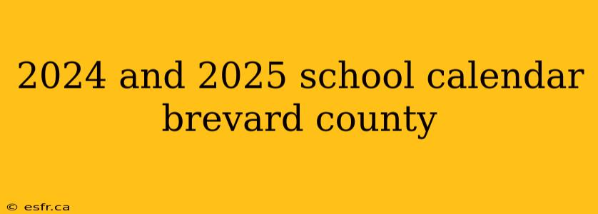 2024 and 2025 school calendar brevard county