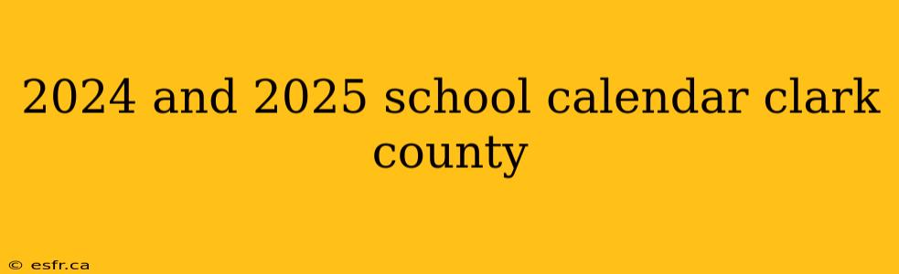 2024 and 2025 school calendar clark county