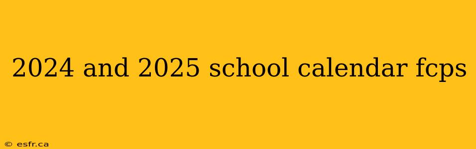 2024 and 2025 school calendar fcps