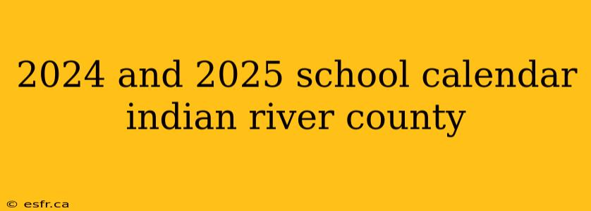 2024 and 2025 school calendar indian river county