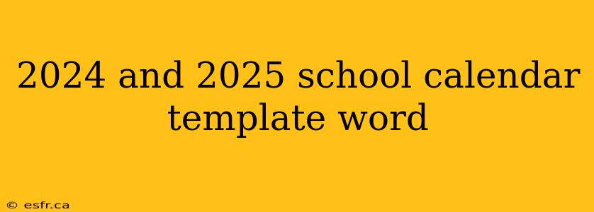 2024 and 2025 school calendar template word