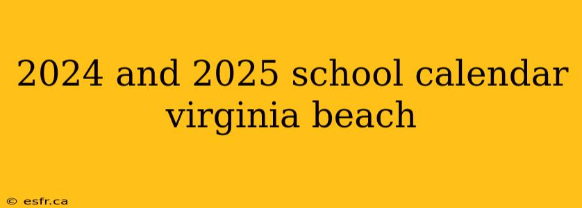 2024 and 2025 school calendar virginia beach