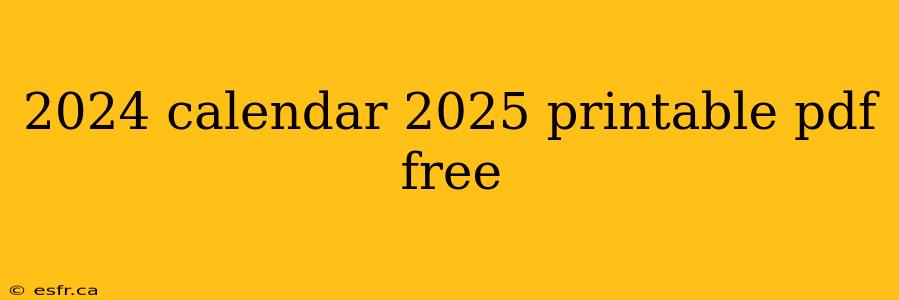 2024 calendar 2025 printable pdf free