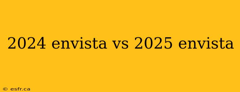 2024 envista vs 2025 envista