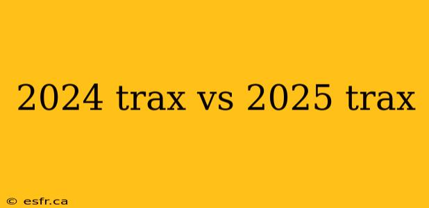 2024 trax vs 2025 trax