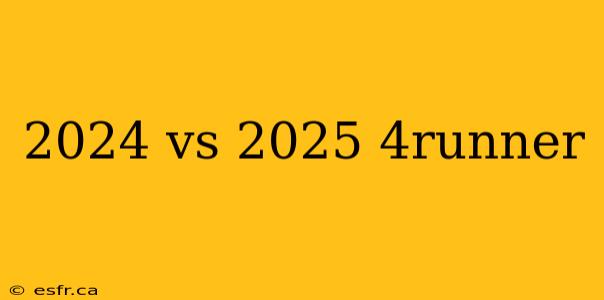 2024 vs 2025 4runner