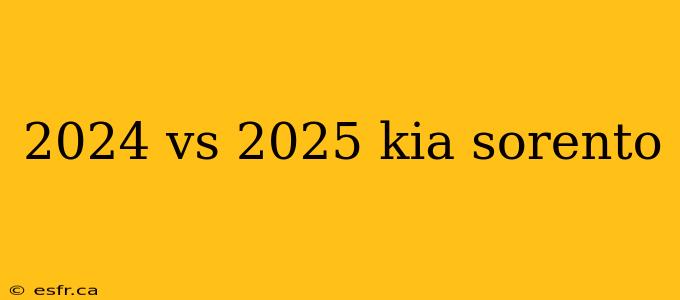 2024 vs 2025 kia sorento