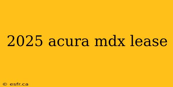 2025 acura mdx lease