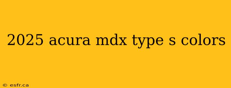 2025 acura mdx type s colors