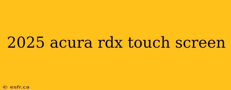 2025 acura rdx touch screen