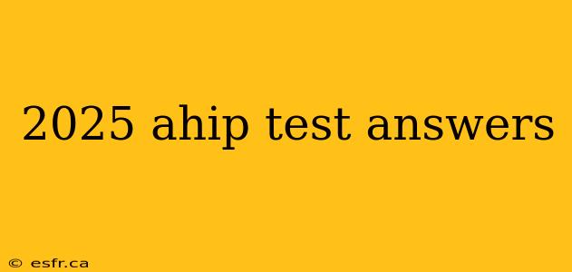 2025 ahip test answers