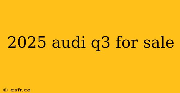 2025 audi q3 for sale