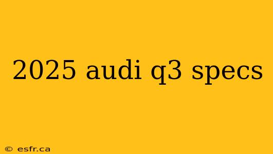 2025 audi q3 specs