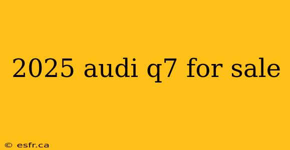 2025 audi q7 for sale