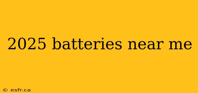 2025 batteries near me