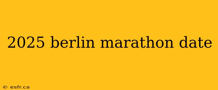 2025 berlin marathon date