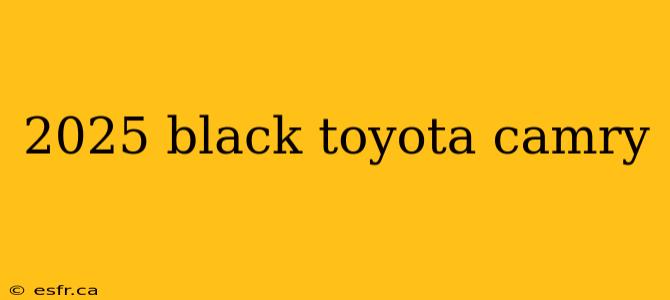 2025 black toyota camry