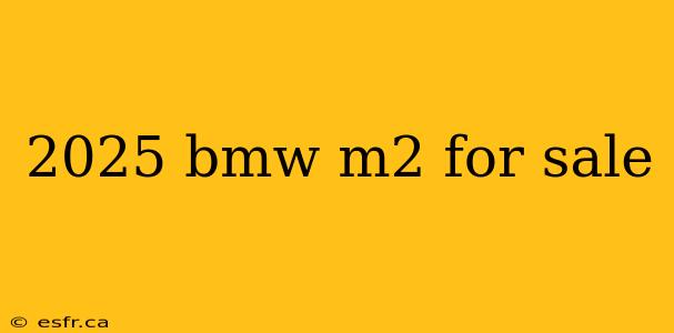 2025 bmw m2 for sale