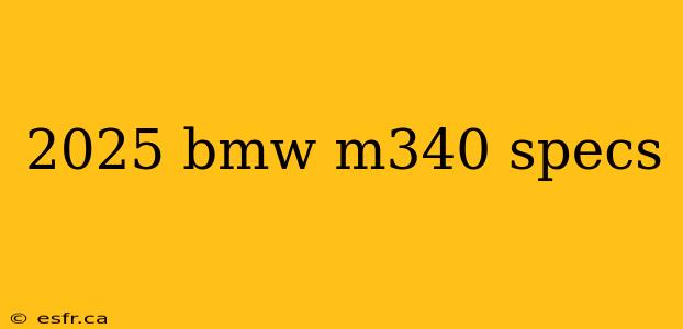 2025 bmw m340 specs