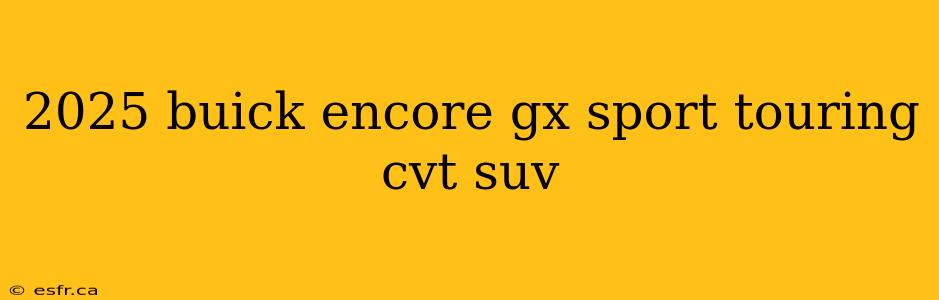 2025 buick encore gx sport touring cvt suv