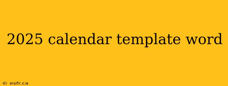 2025 calendar template word