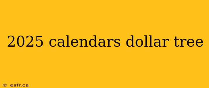 2025 calendars dollar tree