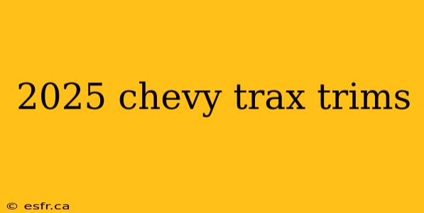 2025 chevy trax trims