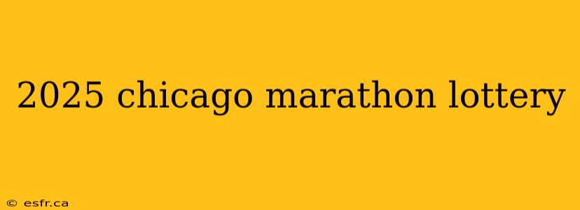 2025 chicago marathon lottery