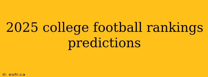 2025 college football rankings predictions