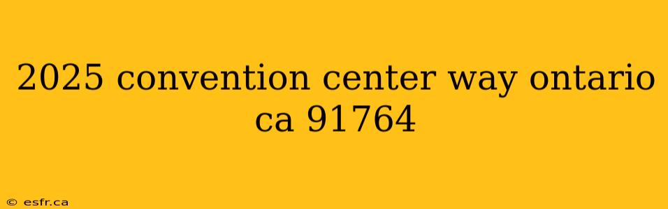 2025 convention center way ontario ca 91764