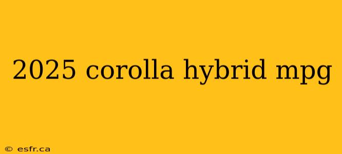 2025 corolla hybrid mpg