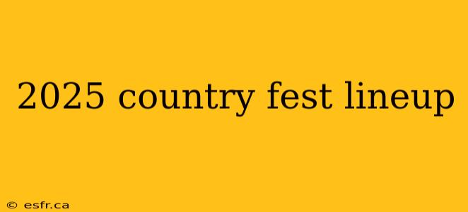 2025 country fest lineup