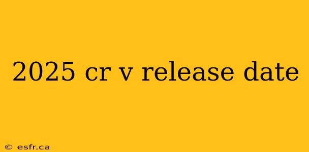 2025 cr v release date